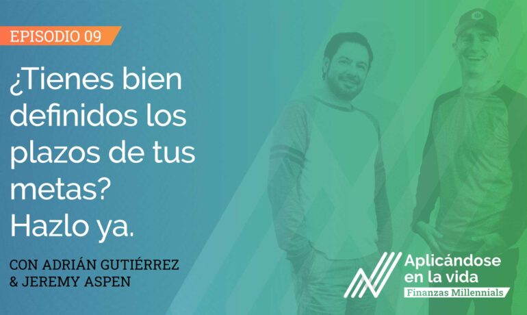 E09-aplicandose-en-la-vida-finanzas-millennials-Tienes-bien-definidos-los-plazos-de-tus-metas-w