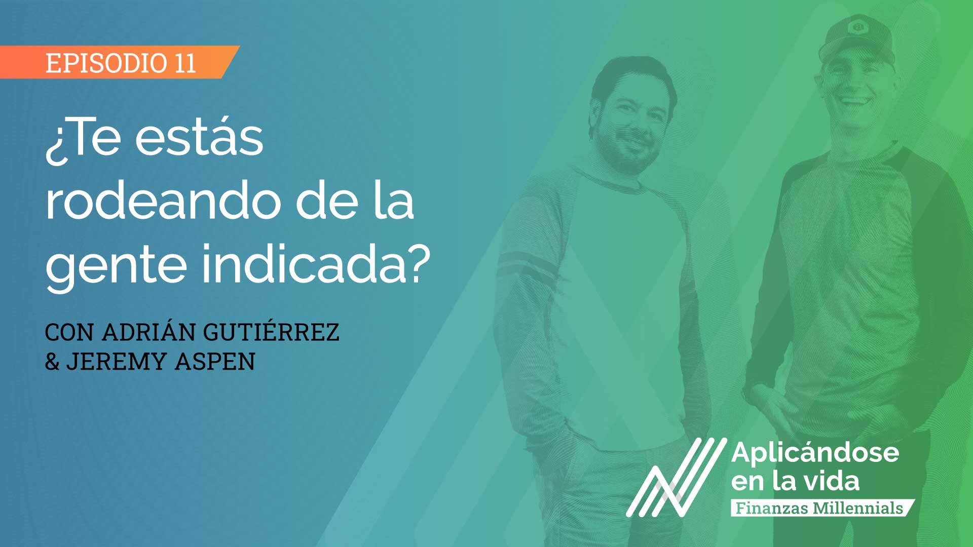 E11-aplicandose-en-la-vida-finanzas-millennials-te-estas-rodeando-de-la-gente-indicada-w-1